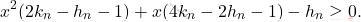 \begin{equation*} 		x^{2}(2k_{n}-h_{n}-1)+x(4k_{n}-2h_{n}-1)-h_{n}\geq 0. 	\end{equation*}