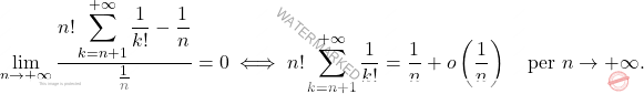 \[\lim_{n \rightarrow +\infty}\dfrac{n!\displaystyle\sum_{k=n+1}^{+\infty} \dfrac{1}{k!}-\frac{1}{n}}{\frac{1}{n}}=0 \iff n!\sum_{k=n+1}^{+\infty} \dfrac{1}{k!}=\dfrac{1}{n}+o\left(\dfrac{1}{n}\right)\quad \text{per}\,\, n\rightarrow +\infty .\]