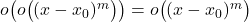 o\big( o\big( (x-x_0)^m\big) \big)= o\big( (x-x_0)^m\big)