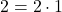 2=2\cdot1