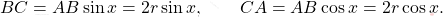 \[BC=AB \sin x=2r\sin x,\qquad CA=AB \cos x=2r\cos x.\]