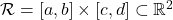 \mathcal R= [a,b]\times [c,d]  \subset \mathbb R^2