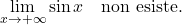 \begin{equation*} \lim_{x \to + \infty} \sin x \quad \text{non esiste.} \end{equation*}