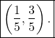\[\boxed{ \left(\dfrac{1}{5} , \dfrac{3}{5}\right).}\]