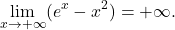 \begin{equation*} \lim_{x \to +\infty} (e^x - x^2) = +\infty. \end{equation*}