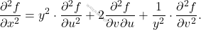 \[\frac{\partial^2 f}{\partial x^2}=y^2\cdot\frac{\partial^2 f}{\partial u^2}+ 2\frac{\partial^2 f}{\partial v\partial u}+ \frac{1}{y^2}\cdot\frac{\partial^2 f}{\partial v^2}.\]