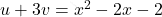 u+3v= x^2 -2x -2