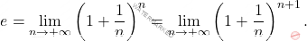 \begin{equation*} 			e 			= 			\lim_{n \to + \infty} \left( 1+\frac{1}{n} \right )^n 			= 			\lim_{n \to + \infty} 			\left( 1+\frac{1}{n} \right )^{n+1}. 		\end{equation*}