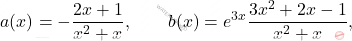 \[a(x)=-\frac{2x+1}{x^2+x},\qquad b(x)=e^{3x}\frac{3x^2+2x-1}{x^2+x},\]