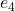 e_4