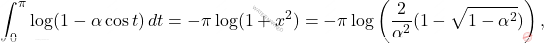 \[\int_{0}^{\pi}\log(1-\alpha\cos t)\,dt = -\pi\log(1+x^2) = -\pi\log\left(\frac{2}{\alpha^2}(1-\sqrt{1-\alpha^2})\right),\]