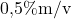 \text{0,5}\%\text{m/v}