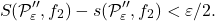 \[S(\mathcal P''_\varepsilon, f_2)-s(\mathcal P''_\varepsilon,f_2) < \varepsilon/2 .\]