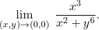 \begin{equation*} 	\lim_{(x,y)\to (0,0)} \; 	\dfrac{x^3}{x^2+y^6}. 	\end{equation*}
