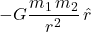 -G\dfrac{m_1\,m_2}{r^2}\,\hat{r}