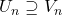 U_n \supseteq V_n