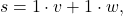 \[s= 1\cdot v + 1\cdot w,\]