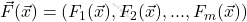 \vec{F}(\vec{x})=(F_1(\vec{x}),F_2(\vec{x}),...,F_m(\vec{x}))
