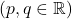 (p, q \in \mathbb{R})