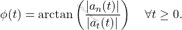 \begin{equation*} 	\phi(t) = \arctan\left(\dfrac{\vert a_n(t)\vert }{\vert a_t(t)\vert}\right) \quad \forall t \geq 0. \end{equation*}