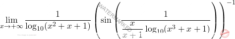 \[ \lim_{x \to +\infty} \frac{1}{\log_{10}(x^2 + x + 1)} \left( \sin \left( \frac{1}{\dfrac{x}{x + 1} \log_{10}(x^3 + x + 1)} \right) \right)^{-1} \]