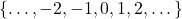 \{\dots,-2,-1,0,1,2,\dots\}