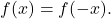 \begin{equation*} 		f(x)=f(-x). 	\end{equation*}