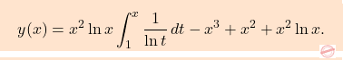 \begin{equation*} $$\boxcolorato{analisi}{y(x)=x^2\ln x \int_{1}^{x}\dfrac{1}{\ln t}\,dt-x^3+x^2+x^2\ln x. } \end{equation*}
