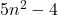5n^2-4
