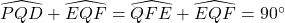 \widehat{PQD}+\widehat{EQF}=\widehat{QFE}+\widehat{EQF}=90^\circ