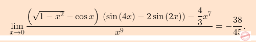 \[\boxcolorato{analisi}{\lim_{x \to 0} \dfrac{\left( \sqrt{1-x^2} - \cos x \right) \, \left(\sin \left(4x\right) - 2 \sin \left(2x\right)\right) - \dfrac{4}{3}x^7}{x^9} =-\dfrac{38}{45}.}\]