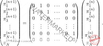 \[\begin{pmatrix} 	\pi_1^{(n+1)}\\ 	\pi_2^{(n+1)}\\ 	\pi_3^{(n+1)}\\ 	\vdots\\ 	\pi_{N-1}^{(n+1)}\\ 	\pi_N^{(n+1)} \end{pmatrix}=\begin{pmatrix} 	0&1&0&\cdots&0&0\\ 	1&0&1&\cdots&0&0\\ 	0&1&0&\cdots&0&0\\ 	\vdots&\vdots&\vdots&\ddots&\vdots&\vdots\\ 	0&0&0&\cdots&0&1\\ 	0&0&0&\cdots&1&0 \end{pmatrix}\begin{pmatrix} 	\pi_1^{(n)}\\ 	\pi_2^{(n)}\\ 	\pi_3^{(n)}\\ 	\vdots\\ 	\pi_{N-1}^{(n)}\\ 	\pi_N^{(n)} \end{pmatrix}.\]