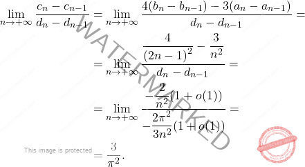 \[\begin{aligned} 	\lim_{n\to+\infty}\dfrac{c_n-c_{n-1}}{d_n-d_{n-1}} 	&= 	\lim_{n\to +\infty}\dfrac{4(b_n-b_{n-1})-3(a_n-a_{n-1})}{d_n-d_{n-1}}=\\ 	&=\lim_{n\to +\infty}\dfrac{\dfrac{4}{\left(2n-1\right)^2}-\dfrac{3}{n^2}}{d_n-d_{n-1}}=\\ 	&= 	\lim_{n\to +\infty} \dfrac{-\dfrac{2}{n^2}(1+o(1))}{-\dfrac{2\pi^2}{3n^2}(1+o(1))}=\\ 	&= 	\dfrac{3}{\pi^2}. \end{aligned}\]