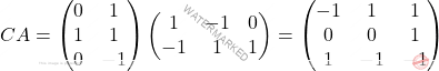 \[\begin{aligned} CA = \begin{pmatrix} 0&1\\ 1&1\\ 0&-1 \end{pmatrix}\begin{pmatrix} 1&-1&0	\\ -1&1&1 \end{pmatrix} = \begin{pmatrix} -1 & 1 & 1 \\ 0 & 0 & 1 \\ 1 & -1 & -1 \end{pmatrix} \end{aligned}\]