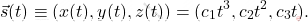 \begin{equation*} \vec{s}(t)\equiv (x(t),y(t),z(t))=(c_1t^3,c_2t^2, c_3t). \end{equation*}