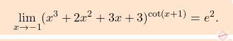 \[\boxcolorato{analisi}{\displaystyle \lim_{x\to -1} (x^3+2x^2+3x+3)^{\cot (x+1)}=e^2.}\]