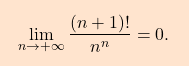\[\boxcolorato{analisi}{\lim_{n\to +\infty} \dfrac{(n+1)!}{n^n}=0.}\]