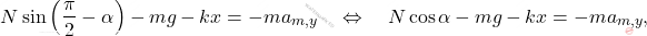 \begin{equation*} N\sin\left(\dfrac{\pi}{2}-\alpha\right)-mg-kx=-m a_{m,y} \quad\Leftrightarrow\quad N\cos\alpha-mg-kx=-m a_{m,y}, \end{equation*}