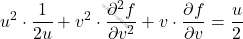 \[u^2\cdot\frac{1}{2u}+ v^2\cdot\frac{\partial^2 f}{\partial v^2} +v\cdot\frac{\partial f}{\partial v}=\frac{u}{2}\]