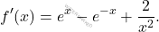 \[ f'(x) = e^x - e^{-x} + \frac{2}{x^2}. \]