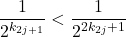 \begin{equation*} \frac{1}{2^{{k_{2j+1}} }} < \frac{1}{2^{2{k_{2j}+1}}} \end{equation*}