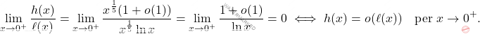 \[\lim_{x\to 0^+} \dfrac{h(x)}{\ell(x)} =\lim_{x\to 0^+} \dfrac{x^\frac{1}{5}(1+o(1))}{x^\frac{1}{5}\ln x} = \lim_{x\to 0^+} \dfrac{1+o(1)}{\ln x}= 0 \iff h(x) = o(\ell(x)) \quad \mbox{per } x \to 0^+.\]