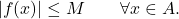 \begin{equation*} |f(x)|\leq M \qquad \forall x \in A. \end{equation*}