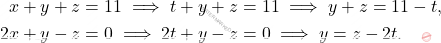 \[\begin{aligned} x + y + z &= 11 \implies t + y + z = 11 \implies y + z = 11 - t, \\ 2x + y - z &= 0 \implies 2t + y - z = 0 \implies y = z - 2t. \end{aligned}\]