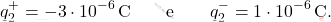 \begin{align*} q_2^+=-3\cdot 10^{-6}\,\text{C}\quad\quad \text{e} \quad\quad q_2^-=1\cdot 10^{-6}\,\text{C}. \end{align*}
