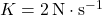 K=2\,\text{N}\cdot\text{s}^{-1}