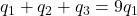 q_1+q_2+q_3=9q_1