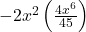 -2x^2\left(\frac{4x^6}{45}\right)