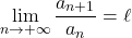 \begin{equation*} 			\lim_{n \to +\infty} \frac{a_{n+1}}{a_n} = \ell 		\end{equation*}