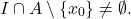 \begin{equation*} I \cap A \setminus \{x_0\} \neq \emptyset. \end{equation*}